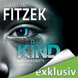 Sebastian Fitzek - Das Kind (ungekürzt)