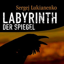 Sergej Lukianenko - Labyrinth der Spiegel
